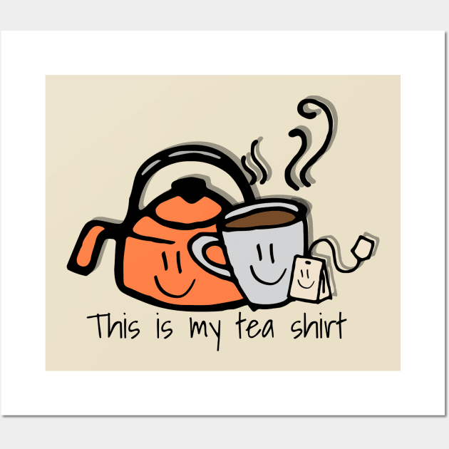 This is my tea shirt, funny design s is my tea shirt, funny design Wall Art by Apparels2022